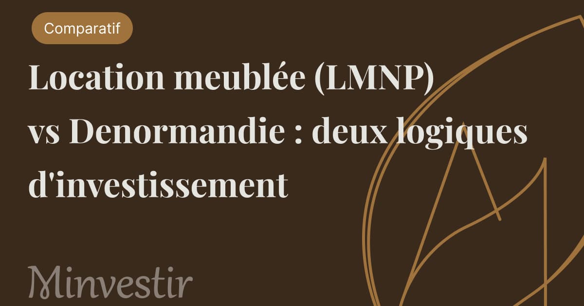 Location meublée (LMNP) vs Denormandie : deux logiques d'investissement