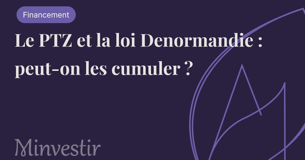 Le PTZ et la loi Denormandie : peut-on les cumuler ?