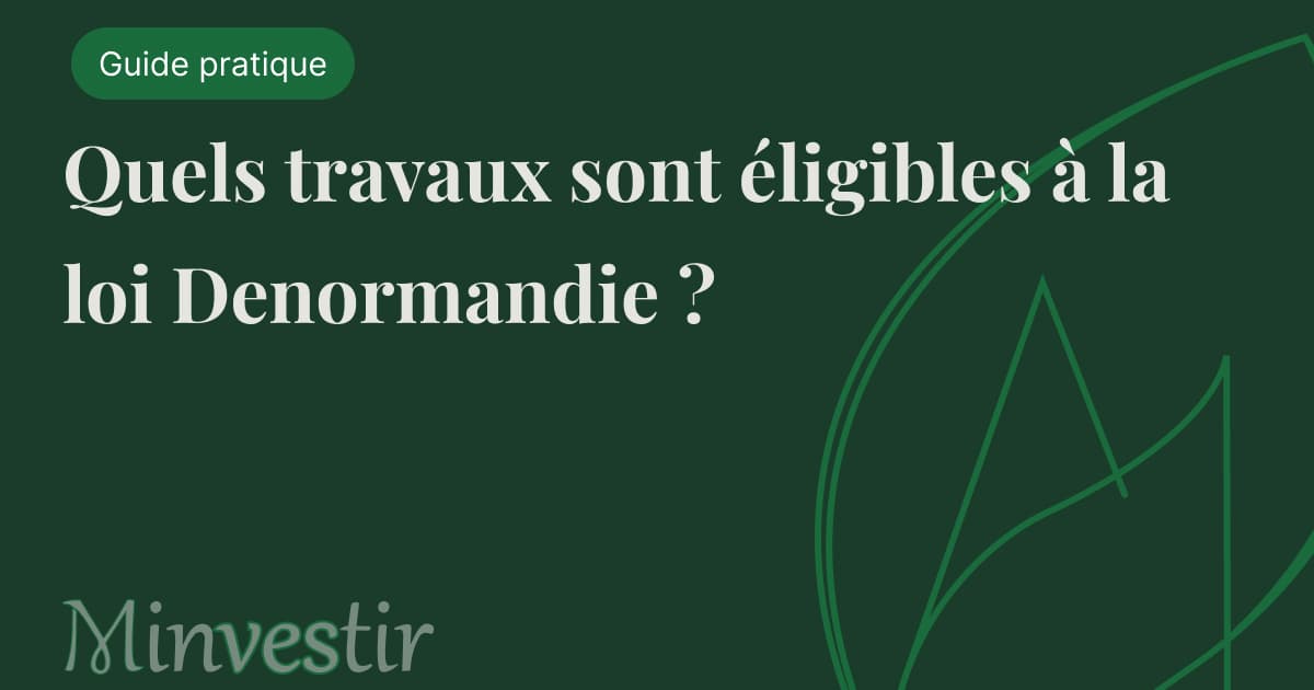 Quels travaux sont éligibles à la loi Denormandie ?